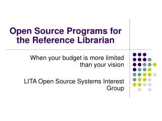 Open Source Programs for the Reference Librarian