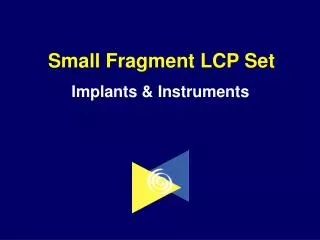 Small Fragment LCP Set Implants &amp; Instruments