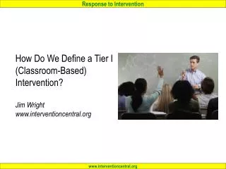 How Do We Define a Tier I (Classroom-Based) Intervention? Jim Wright interventioncentral