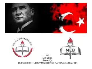 T.C. Milli E?itim Bakanl??? REPUBLIC OF TURKEY MINISTRY OF NATIONAL EDUCATION