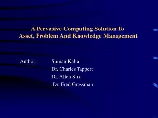 A Pervasive Computing Solution To Asset, Problem And Knowledge Management