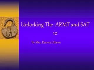 Unlocking The ARMT and SAT 10