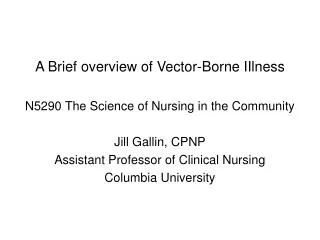 A Brief overview of Vector-Borne IIlness N5290 The Science of Nursing in the Community