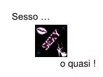 Sesso … - slide 1