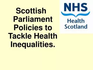 Scottish Parliament Policies to Tackle Health Inequalities.