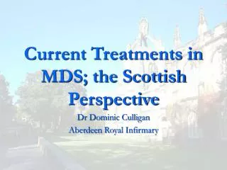 Current Treatments in MDS; the Scottish Perspective
