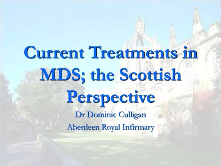 current treatments in mds the scottish perspective