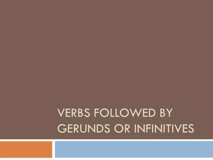 verbs followed by gerunds or infinitives