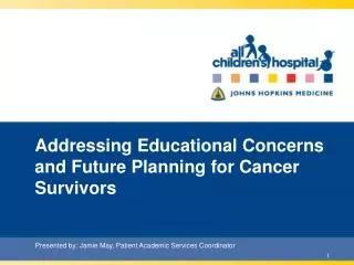 Addressing Educational Concerns and Future Planning for Cancer Survivors