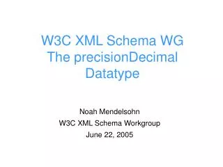 W3C XML Schema WG The precisionDecimal Datatype