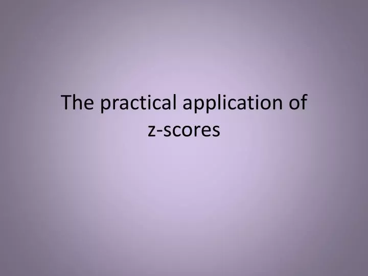 the practical application of z scores