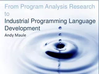 From Program A nalysis R esearch to Industrial Programming L anguage Development