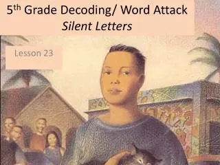 5 th Grade Decoding/ Word Attack Silent Letters