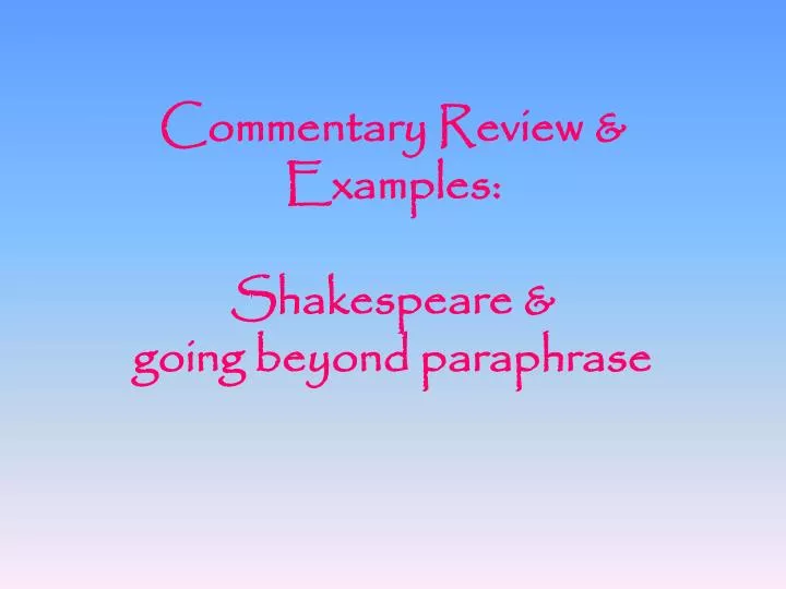 commentary review examples shakespeare going beyond paraphrase