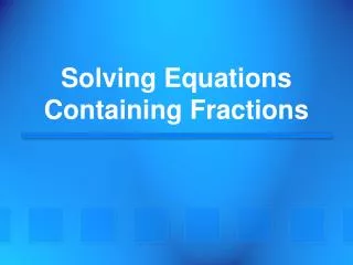 solving equations containing fractions