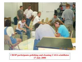 CROP participants polishing and cleaning CASA scintillator 17 July 2000