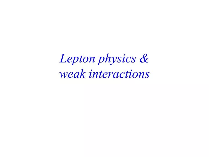 lepton physics weak interactions