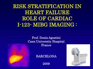 RISK STRATIFICATION IN HEART FAILURE ROLE OF CARDIAC I-123- MIBG IMAGING :