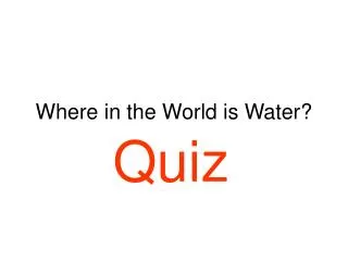 Where in the World is Water?