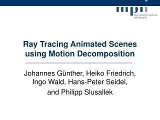 Ray Tracing Animated Scenes using Motion Decomposition