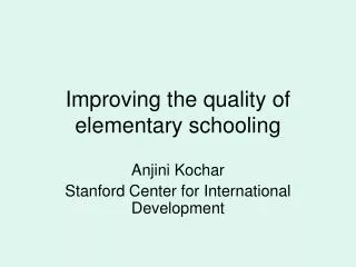 Improving the quality of elementary schooling