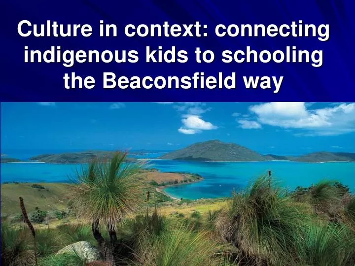 culture in context connecting indigenous kids to schooling the beaconsfield way
