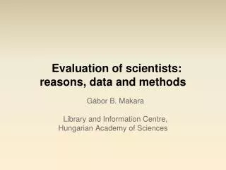 Evaluation of scientists: reasons, data and methods