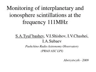 Monitoring of interplanetary and ionosphere scintillations at the frequency 111MHz