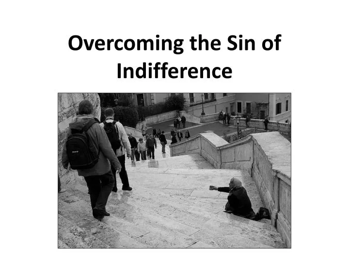 overcoming the sin of indifference