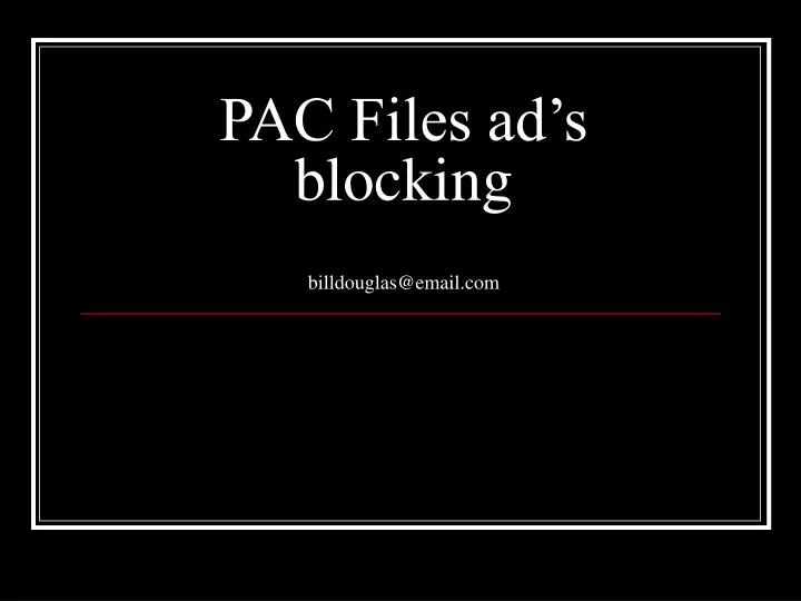 pac files ad s blocking billdouglas@email com