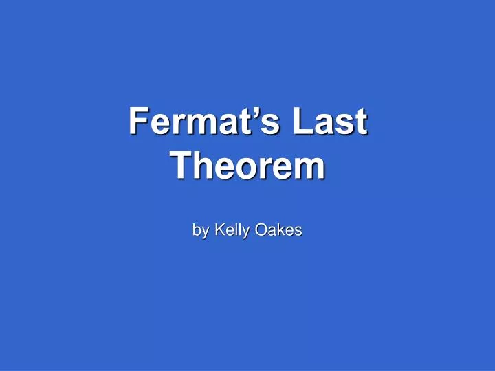 FERMAT'S FOUR SQUARES THEOREM Several years ago, after