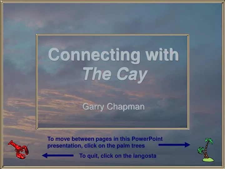 connecting with the cay