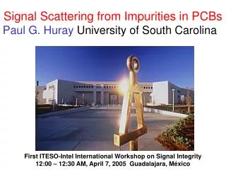 Signal Scattering from Impurities in PCBs Paul G. Huray University of South Carolina