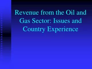 Revenue from the Oil and Gas Sector: Issues and Country Experience