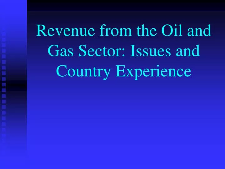 revenue from the oil and gas sector issues and country experience