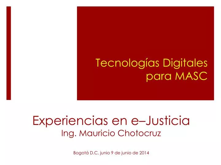 experiencias en e justicia ing mauricio chotocruz bogot d c junio 9 de junio de 2014