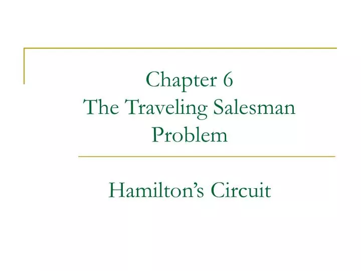 chapter 6 the traveling salesman problem hamilton s circuit