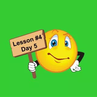 Lesson #4 Day 5