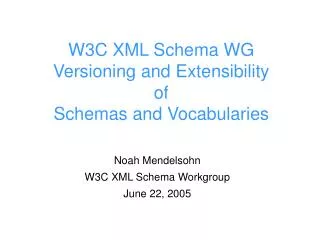 W3C XML Schema WG Versioning and Extensibility of Schemas and Vocabularies