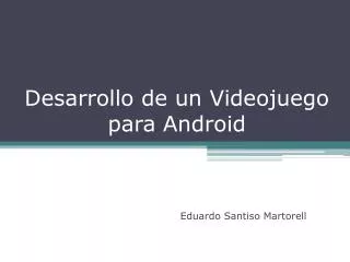 desarrollo de un videojuego para android