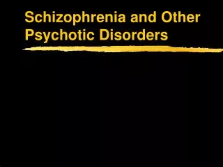 Schizophrenia and Other Psychotic Disorders