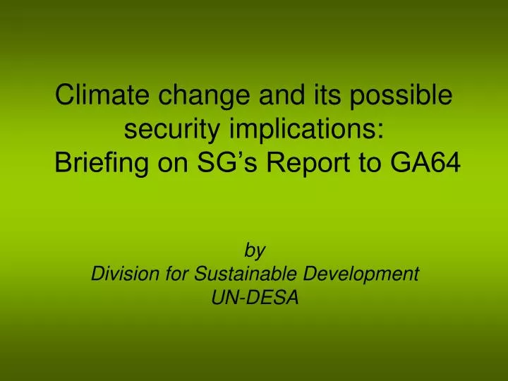 climate change and its possible security implications briefing on sg s report to ga64