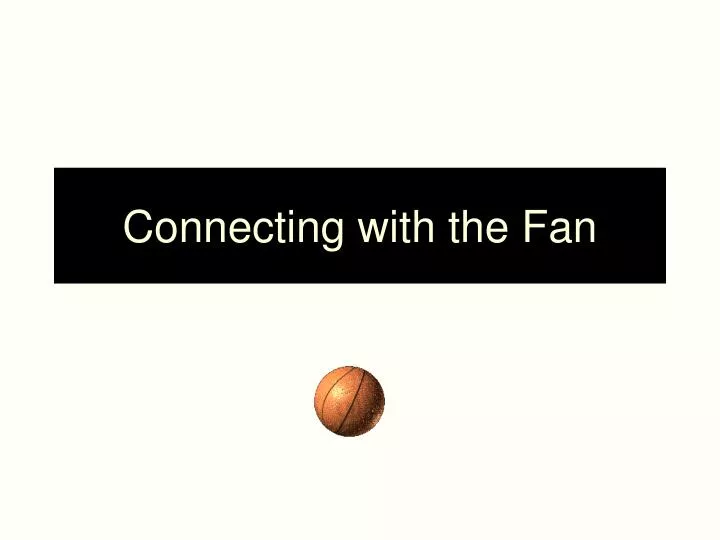 connecting with the fan
