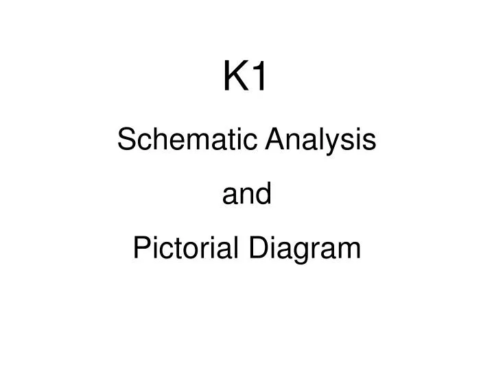 k1 schematic analysis and pictorial diagram