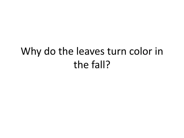 why do the leaves turn color in the fall