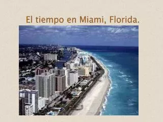 El tiempo en Miami, Florida.