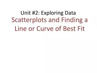 Scatterplots and Finding a Line or Curve of Best Fit