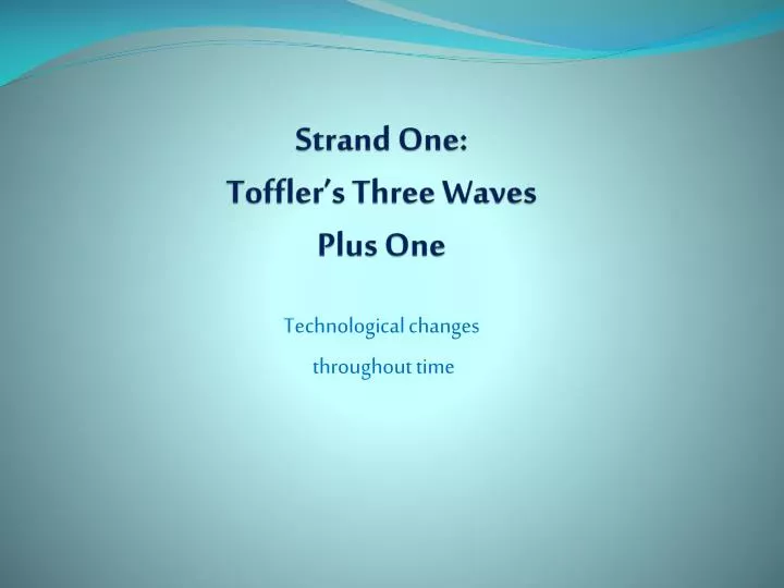 strand one toffler s three waves plus one