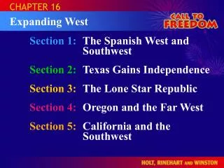 Section 1:	 The Spanish West and Southwest Section 2:	 Texas Gains Independence