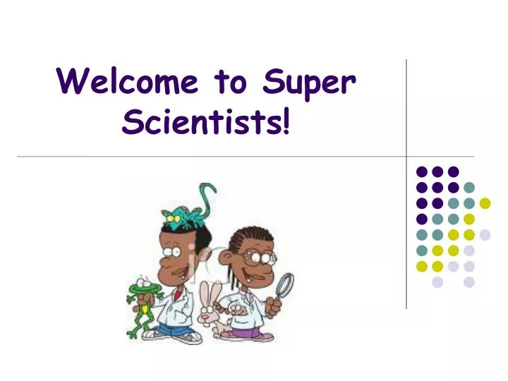 welcome to super scientists